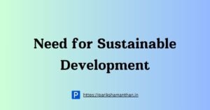 What is the Need for Sustainable Development