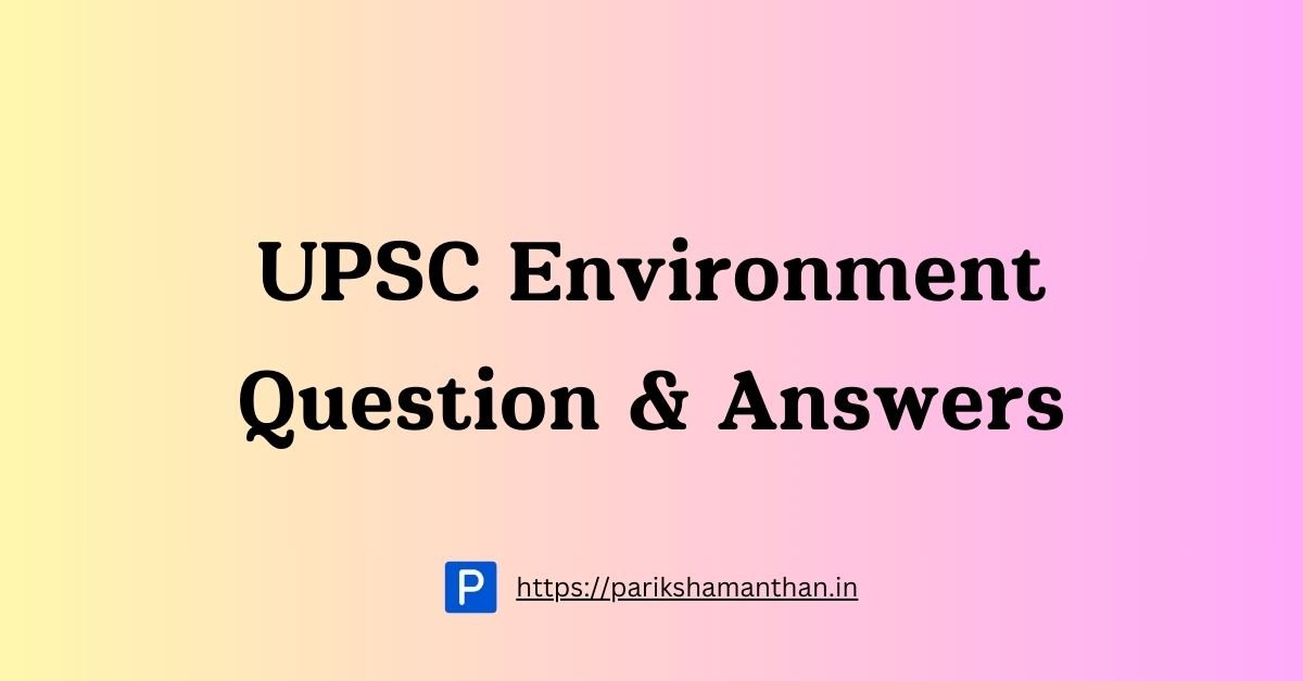 UPSC Environment Question Answers