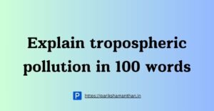 Explain tropospheric pollution